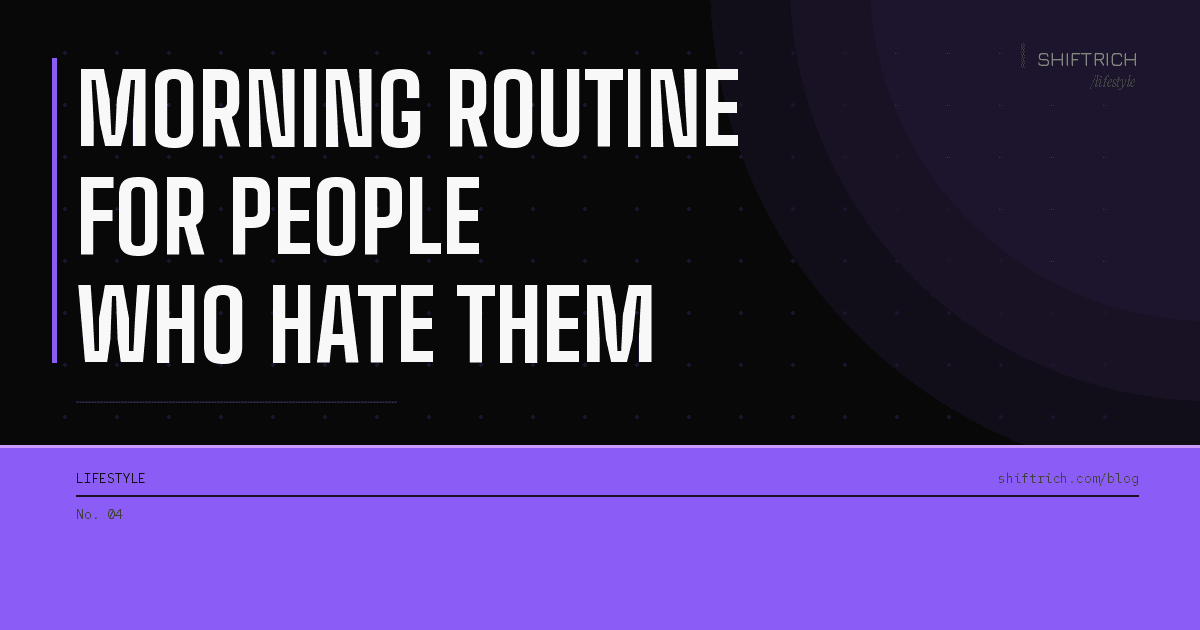 Morning Routine for People Who Hate Morning Routines